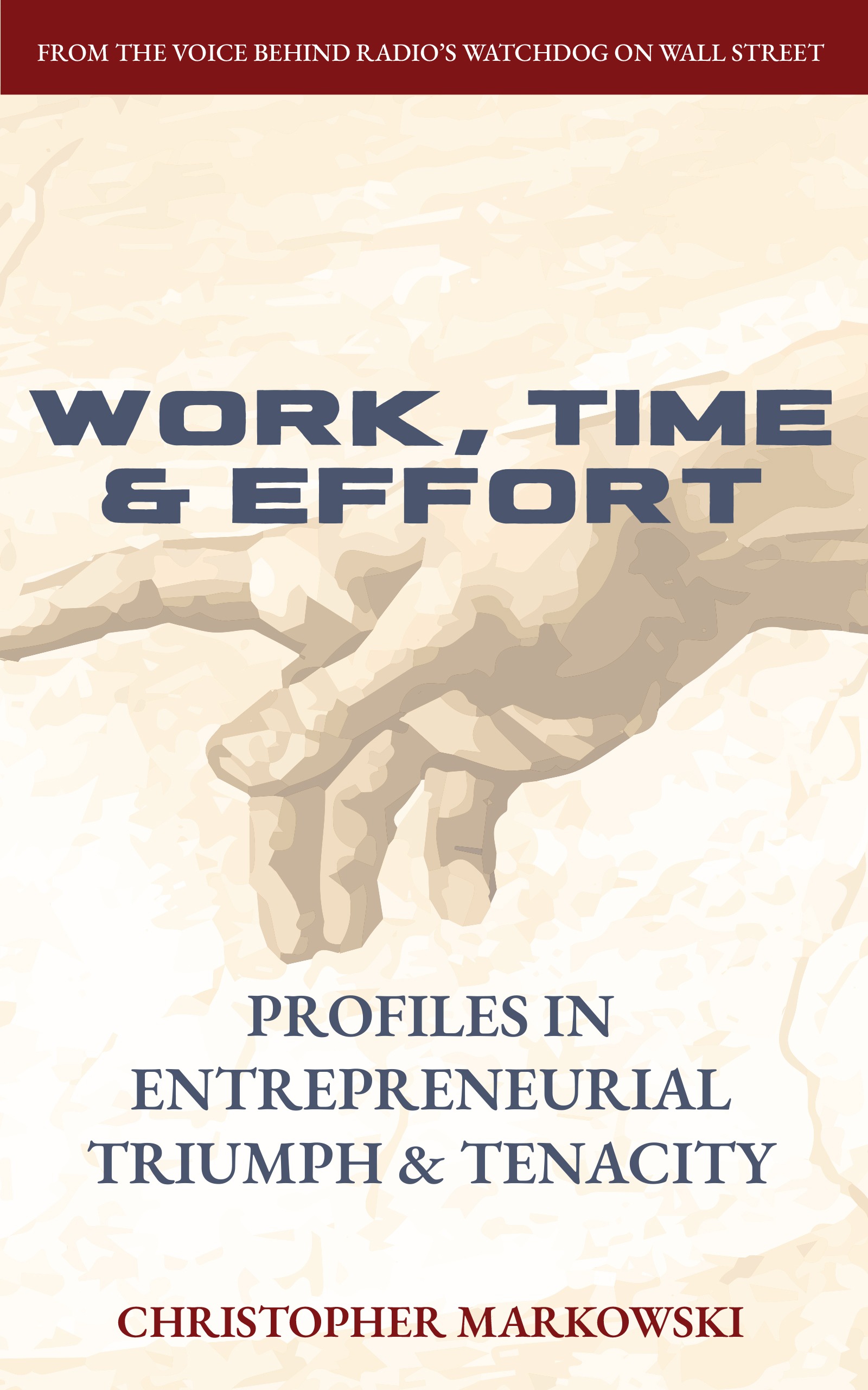 <div>Work, Time & Effort: Chris Markowski’s New Book Inspires Entrepreneurs With Gritty Success Stories</div>