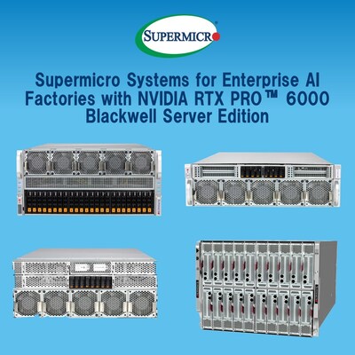 Supermicro Now Accepting Orders on Portfolio of More Than 20 Systems Optimized for the New NVIDIA RTX PRO 6000 Blackwell Server Edition GPUs, Accelerating the Deployment of Enterprise AI Factories